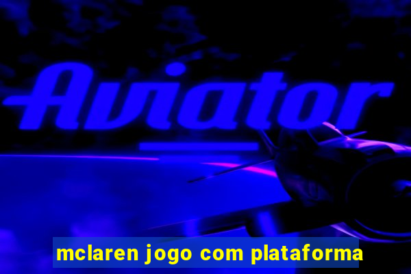 mclaren jogo com plataforma